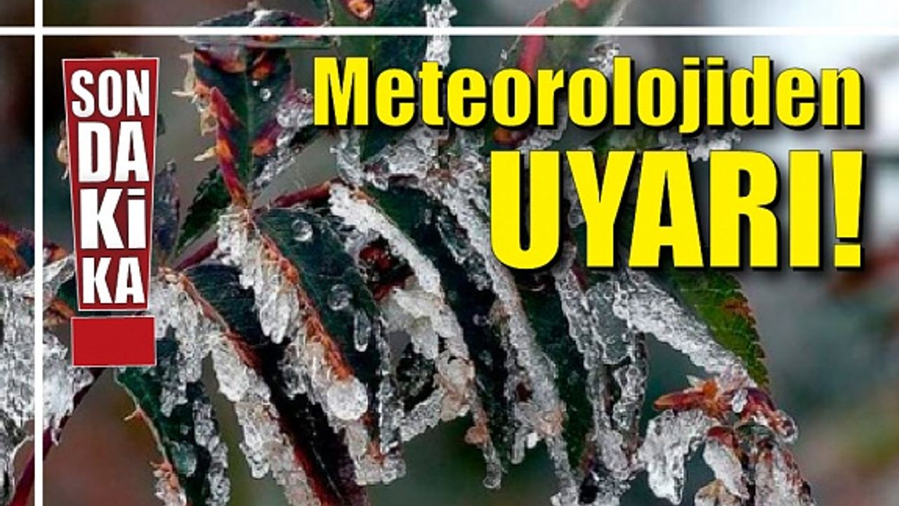 Meteorolojiden don ve yağış uyarısı