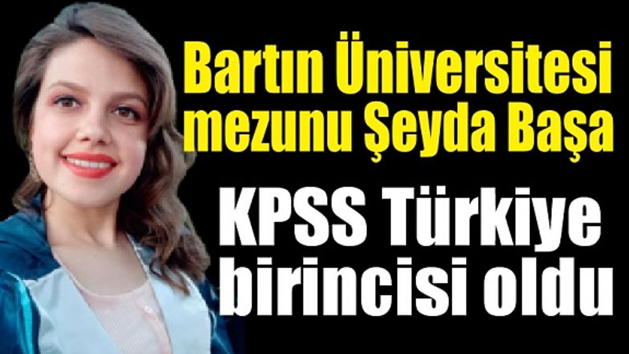 Bartın Üniversitesi mezunu Şeyda Başa, KPSS Türkiye birincisi oldu