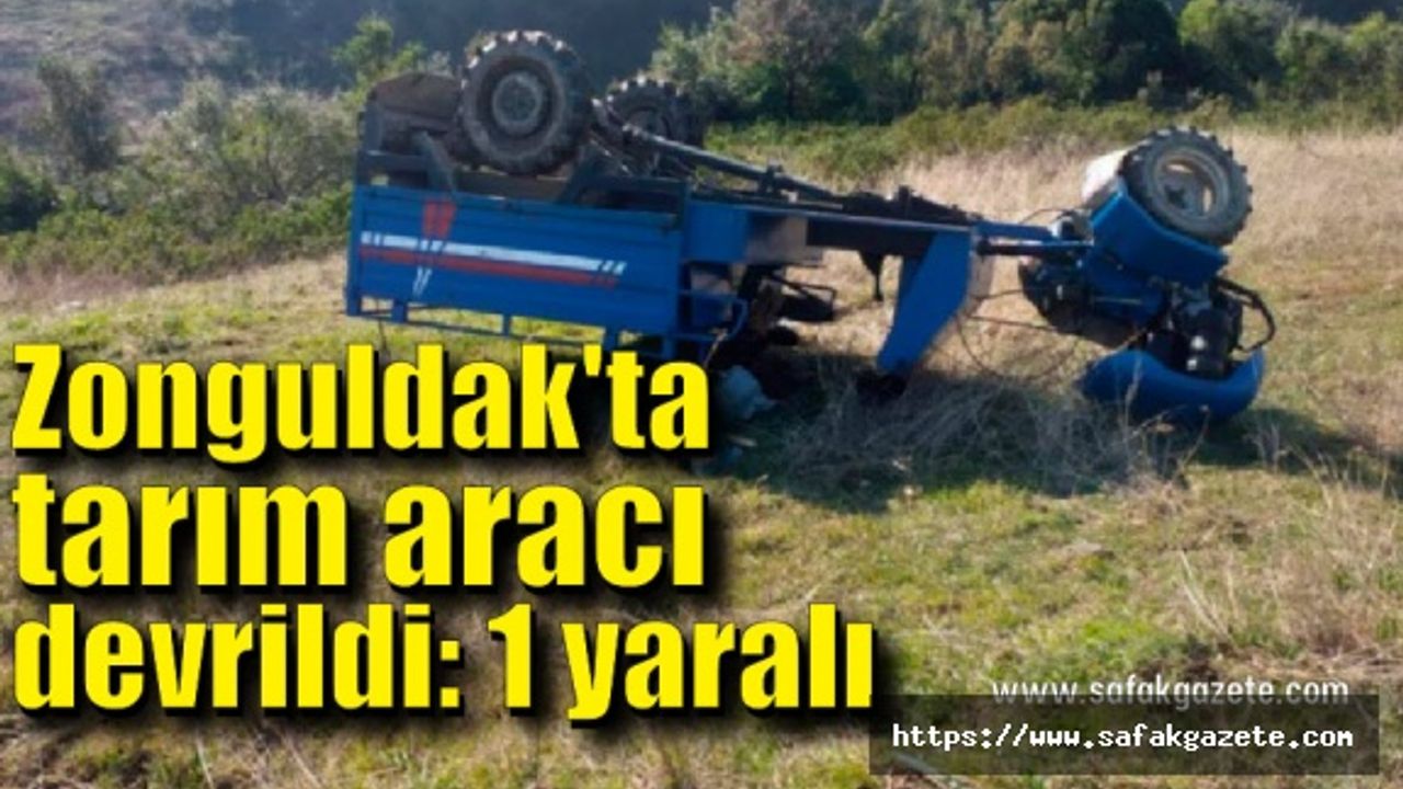 Zonguldak'ta tarım aracı devrildi: 1 yaralı