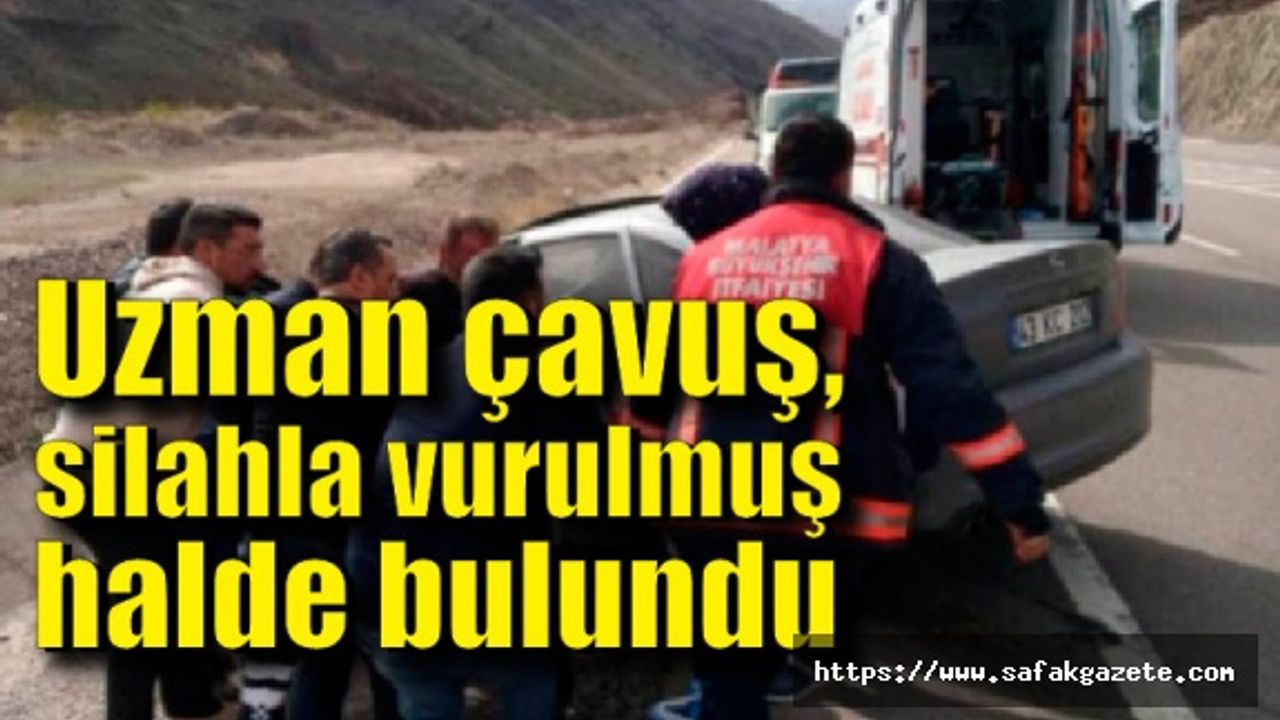 Uzman çavuş, yol kenarında silahla vurulmuş halde bulundu