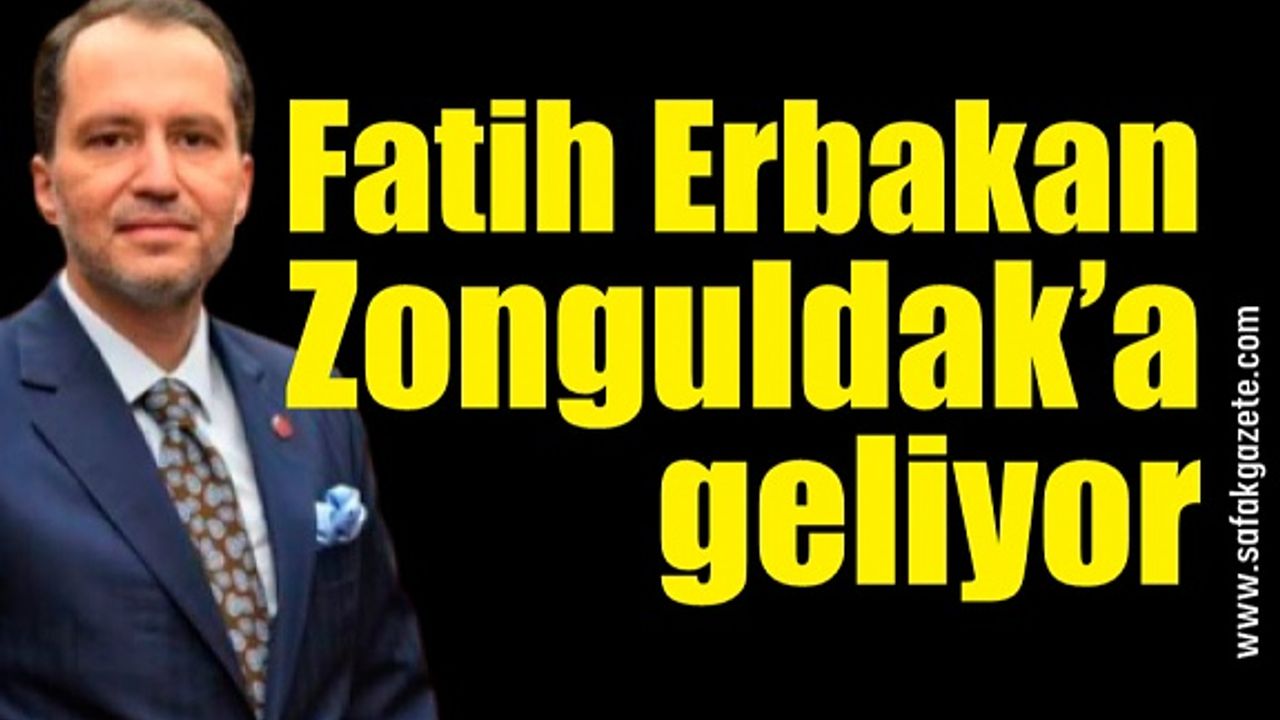 Erbakan Zonguldak’a geliyor