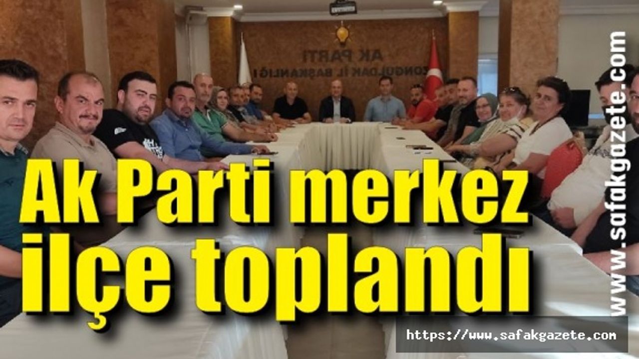 Ak parti merkez ilçe haftalık toplantısını yaptı