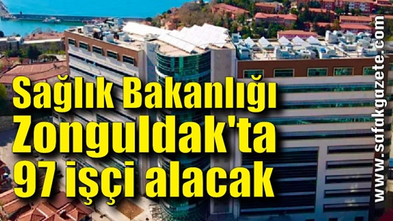 Sağlık Bakanlığı Zonguldak'ta 97 işçi alacak