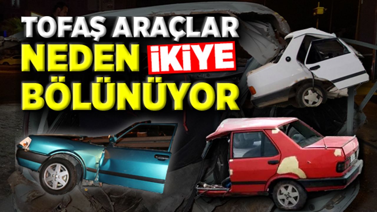 Tofaş araçlar neden ikiye bölünüyor