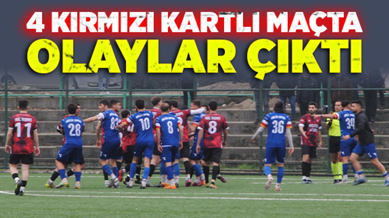 4 kırmızı kartlı maçta olaylar çıktı