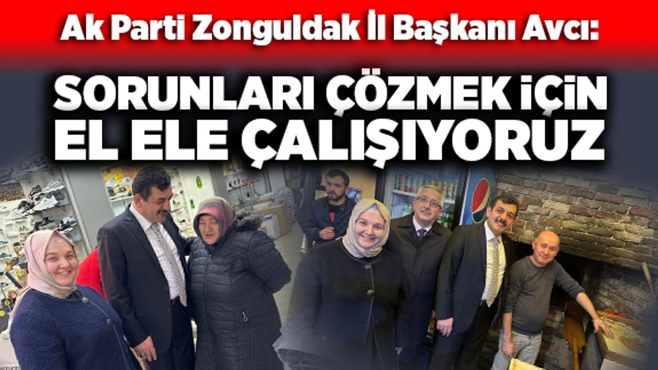 Sorunları çözmek için el ele çalışıyoruz