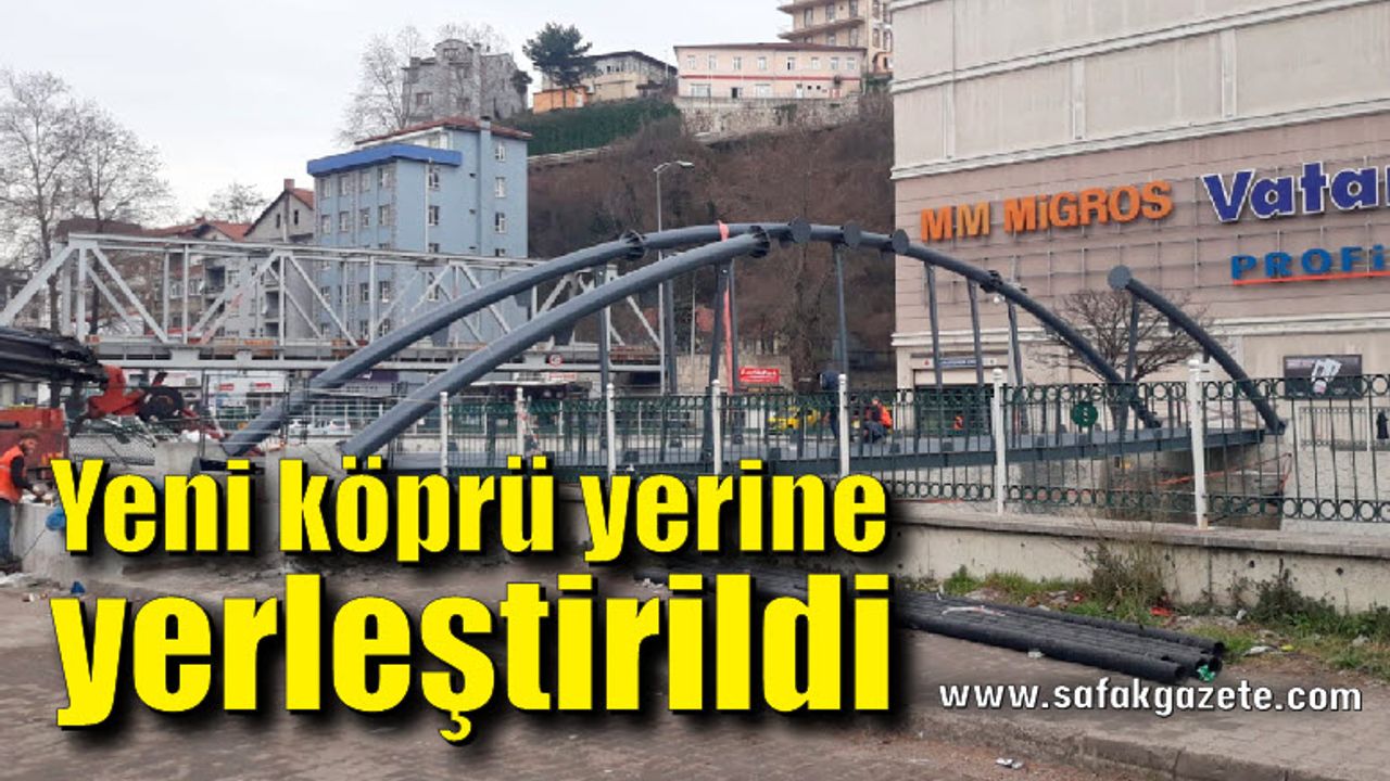 Zonguldak’ta yeni köprü yerine yerleştirildi