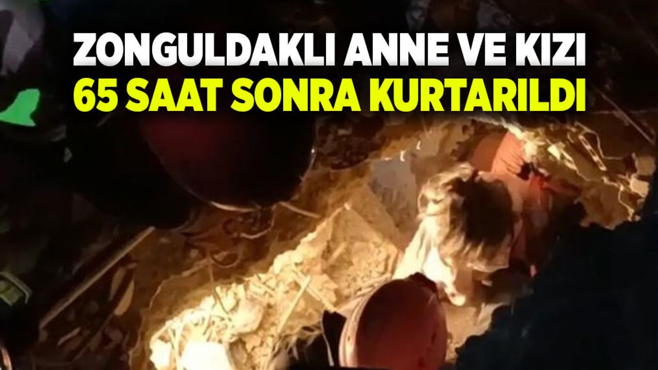 Zonguldaklı anne ve kızı 65 saat sonra kurtarıldı
