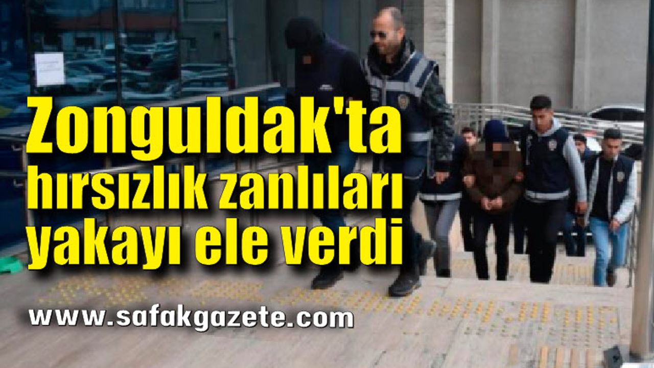 Zonguldak'ta hırsızlık zanlıları yakayı ele verdi: 1 tutuklu