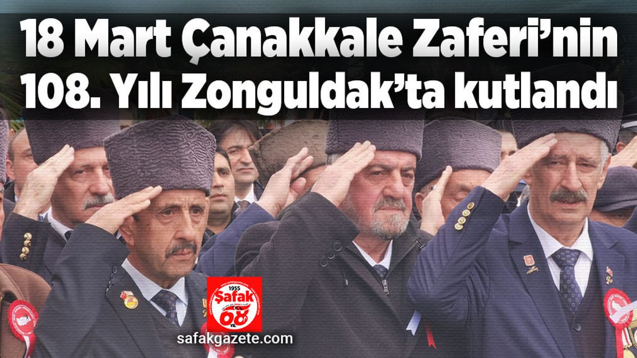 18 Mart Çanakkale Zaferinin 108. Yılı Zonguldak’ta kutlandı.