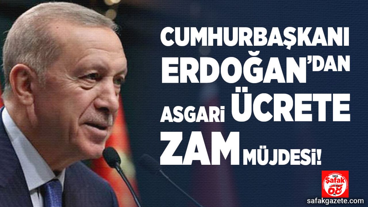 Cumhurbaşkanı Erdoğan’dan asgari ücrete zam müjdesi!