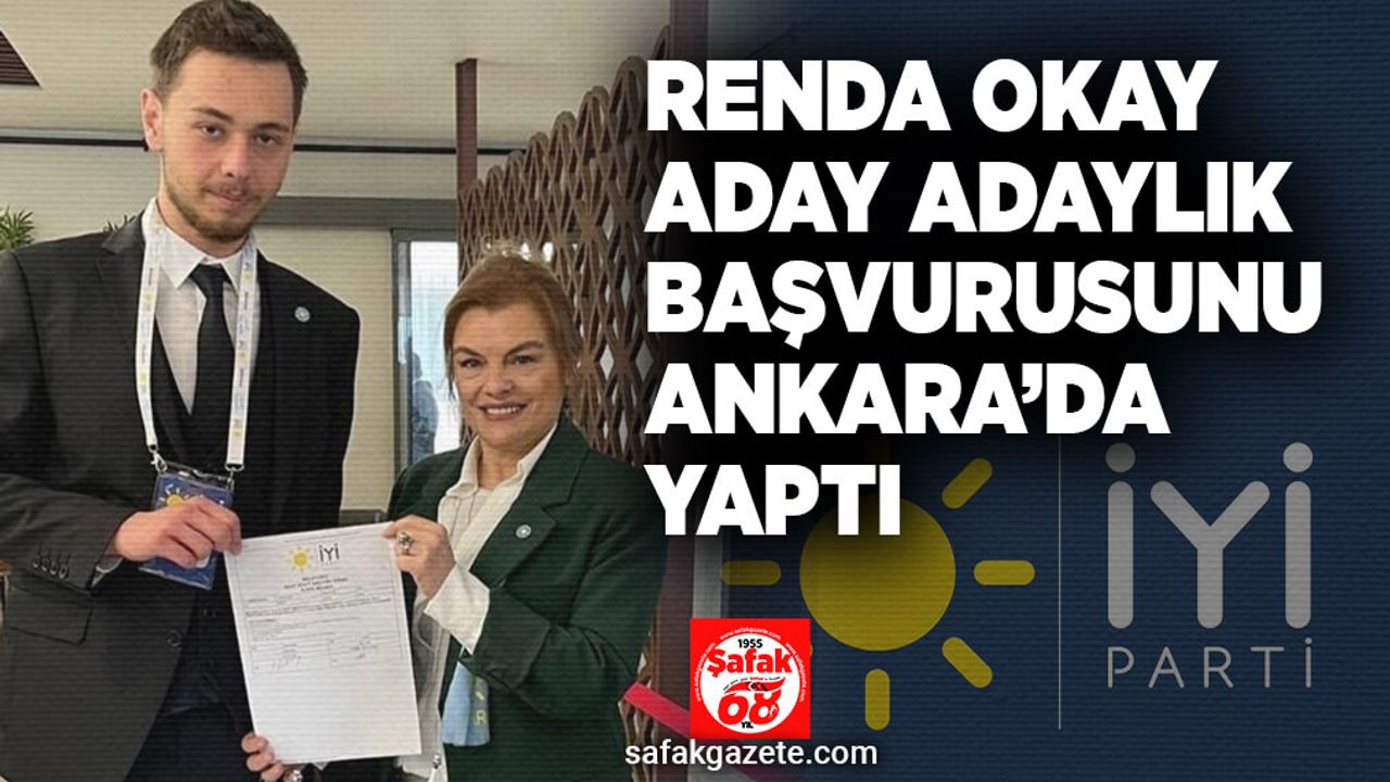 Renda Okay adaylık başvurusunu Ankara’da yaptı