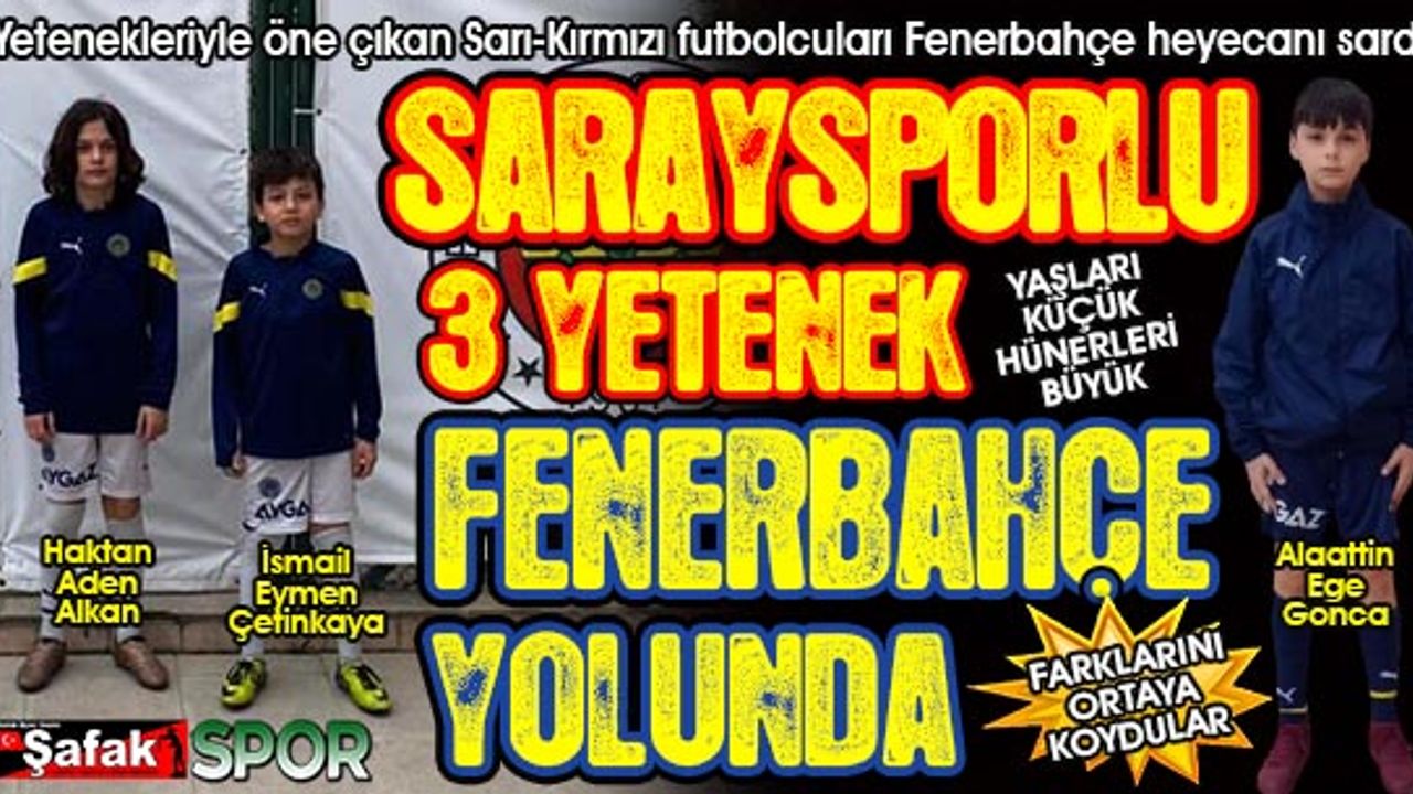 Zonguldak Saraysporlu 3 yetenek Fenerbahçe’nin radarına girdi
