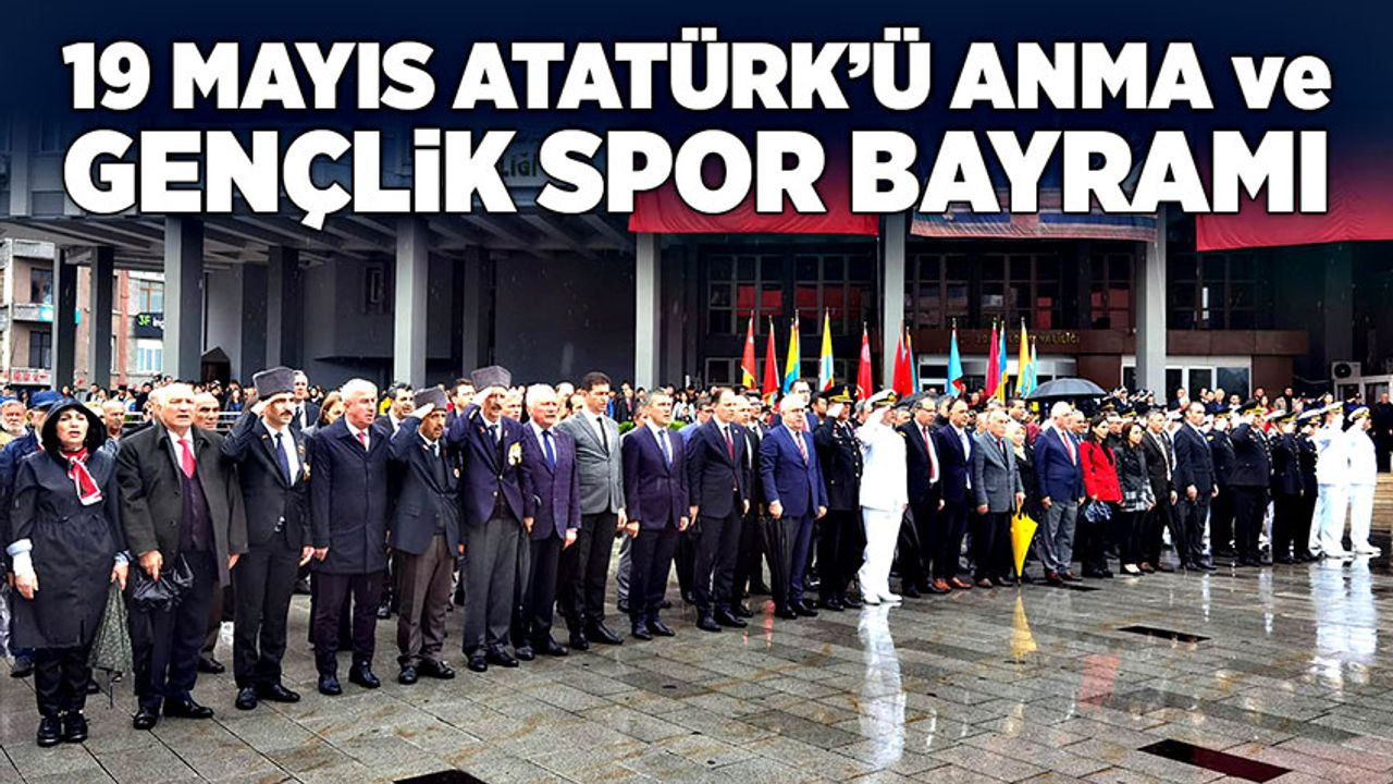 19 Mayıs Atatürk’ü Anma ve Gençlik Spor Bayramı kutlanıyor