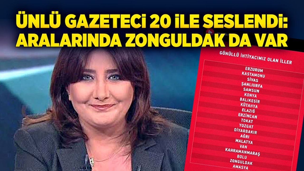 Ünlü gazeteci 20 ile seslendi: Aralarında Zonguldak da var