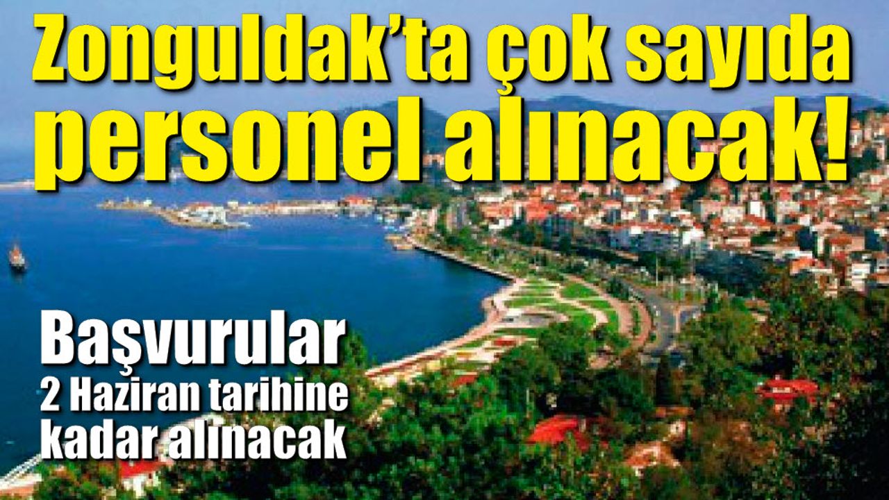 Zonguldak’ta çok sayıda personel alınacak! Şartları belli oldu