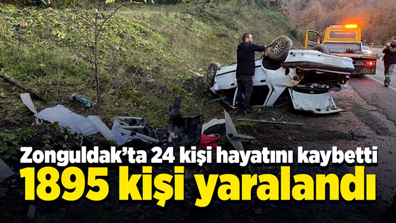 Zonguldak’ta 24 kişi hayatını kaybetti, 1895 kişi yaralandı