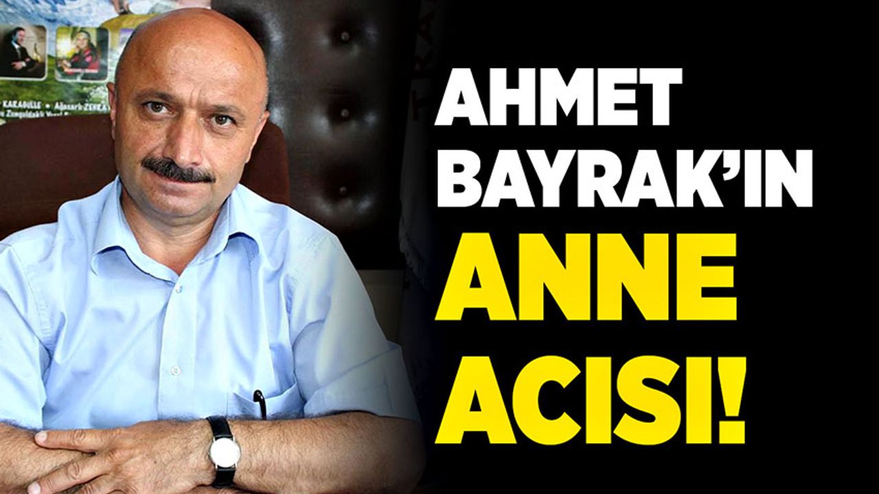 Trabzonlular Derneği Başkanı Ahmet Bayrak’ın anne acısı