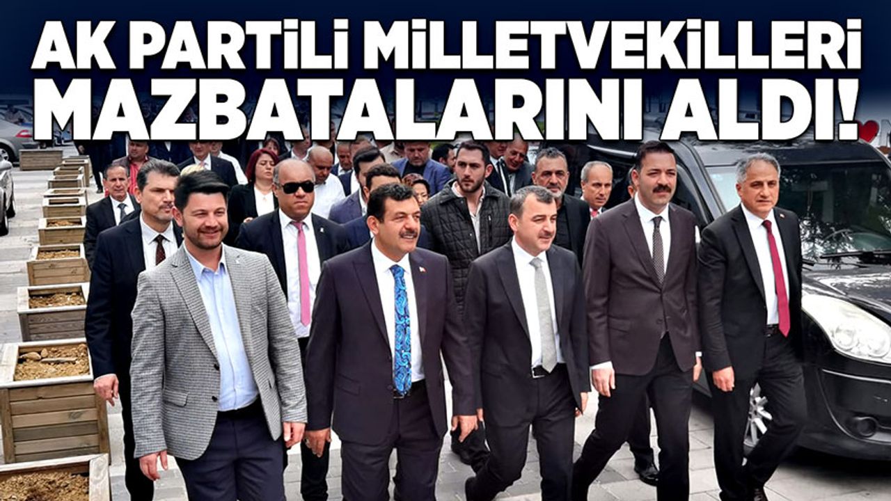 AK Partili milletvekilleri mazbatalarını aldı!