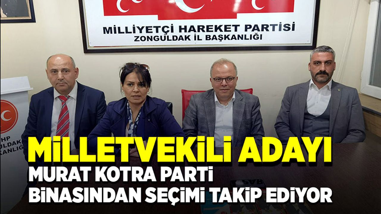 MHP Milletvekili adayı Murat Kotra seçimi parti binasından takip ediyor