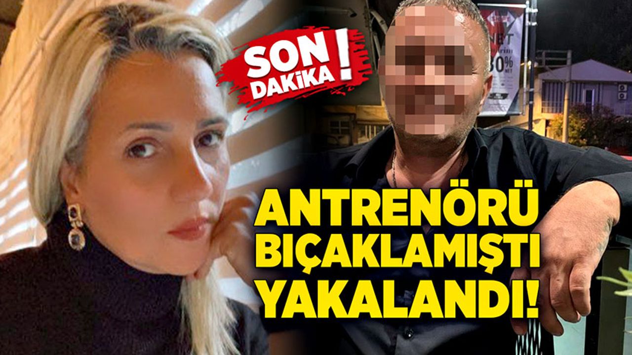 Zonguldaklı antrenörü 6 yerinden bıçaklamıştı, yakalandı!