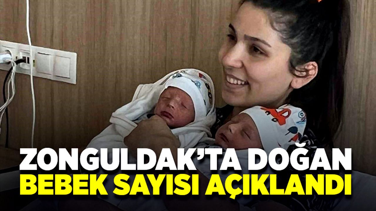 Zonguldak’ta geçtiğimiz yıl 4365 bebek dünyaya gözlerini açtı