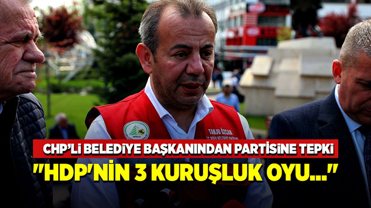 CHP’li Başkandan partisine tepki! ABD uşağı HDP'nin 3 kuruşluk…