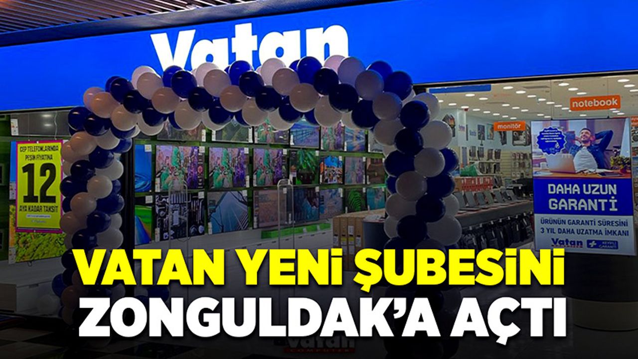 Vatan Bilgisayar yeni şubesini Zonguldak’a açtı