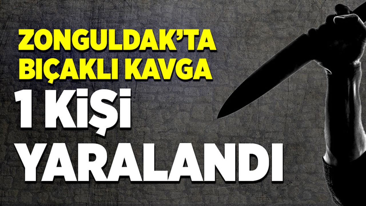 Zonguldak'ın Kozlu ilçesinde bıçaklı kavga çıktı: 1 kişi yaralandı