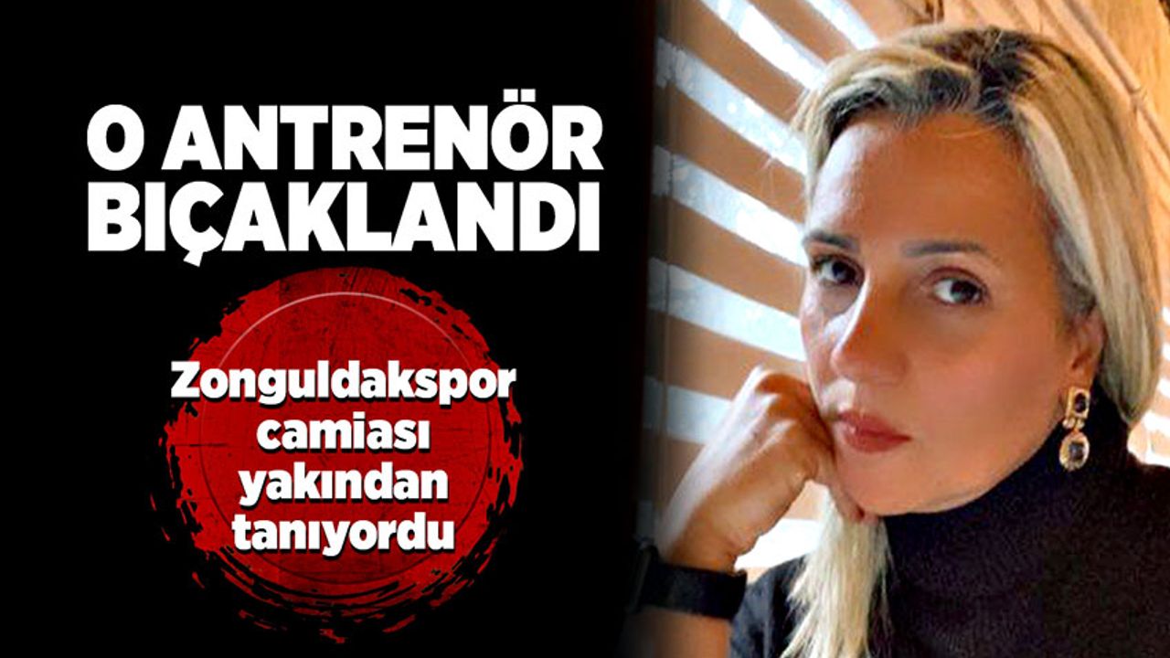 Zonguldakspor camiası yakından tanıyordu: O antrenör bıçaklandı!