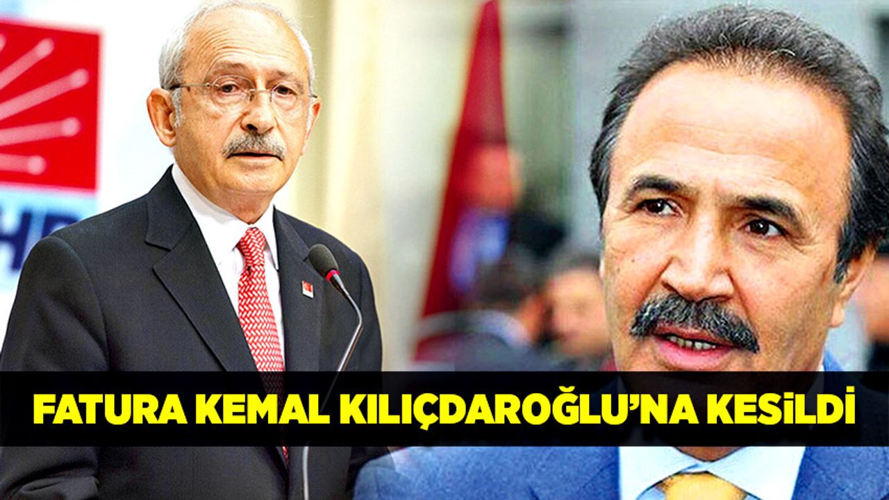 Fatura CHP Genel Başkanı Kemal Kılıçdaroğlu’na çıkıyor