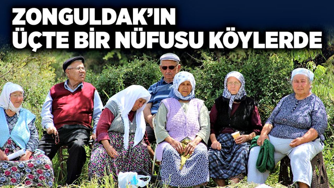 Zonguldak’ın üçte bir nüfusu köylerde
