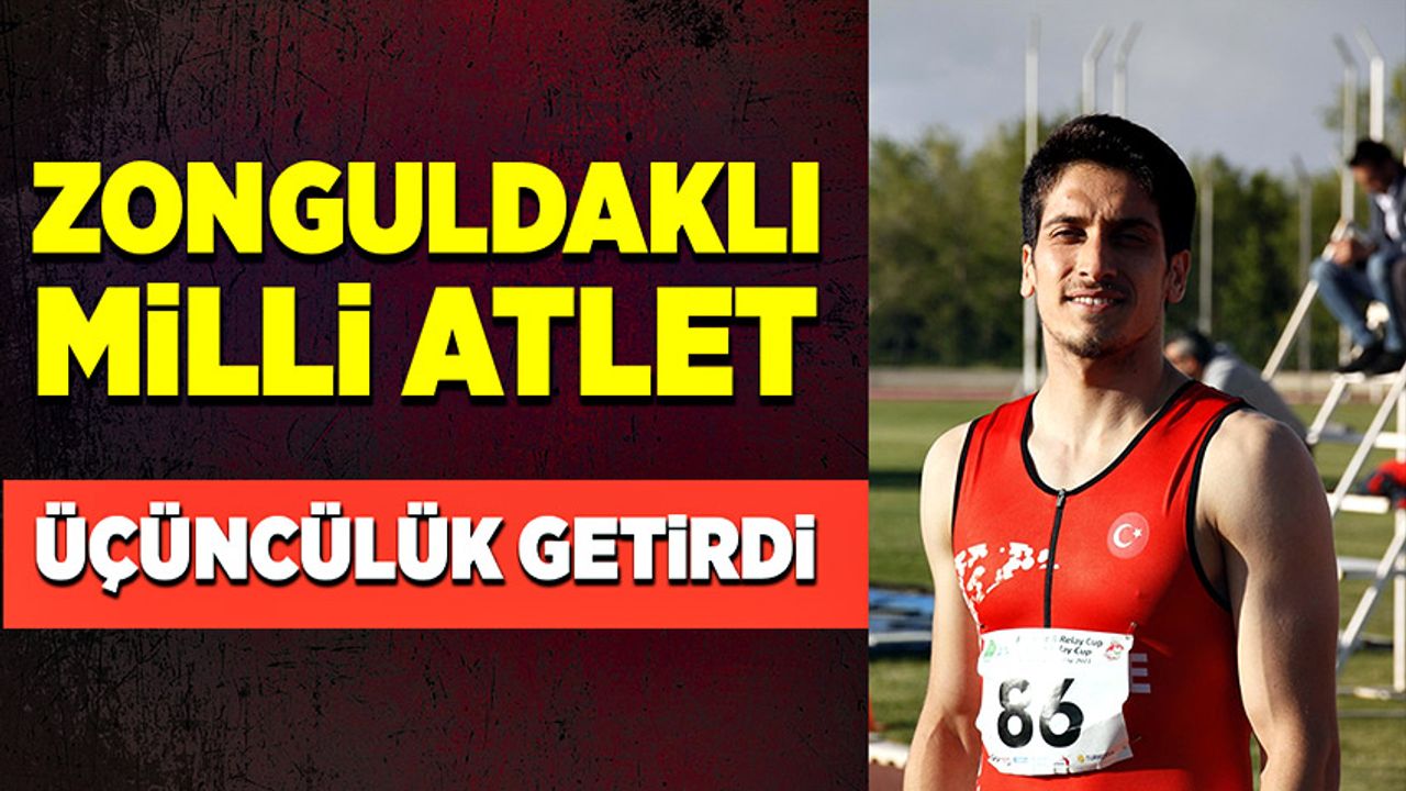 Zonguldaklı milli atlet üçüncülük getirdi