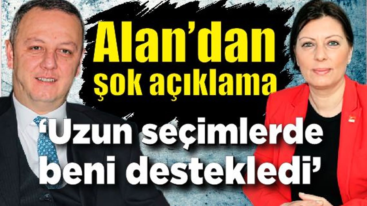 Selim Alan; Ebru Uzun seçimlerde beni destekledi