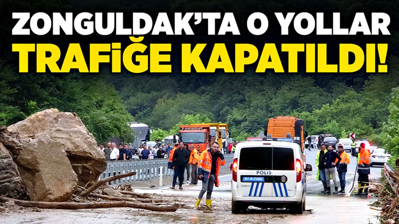 Zonguldak’ta o yollar trafiğe kapatıldı!