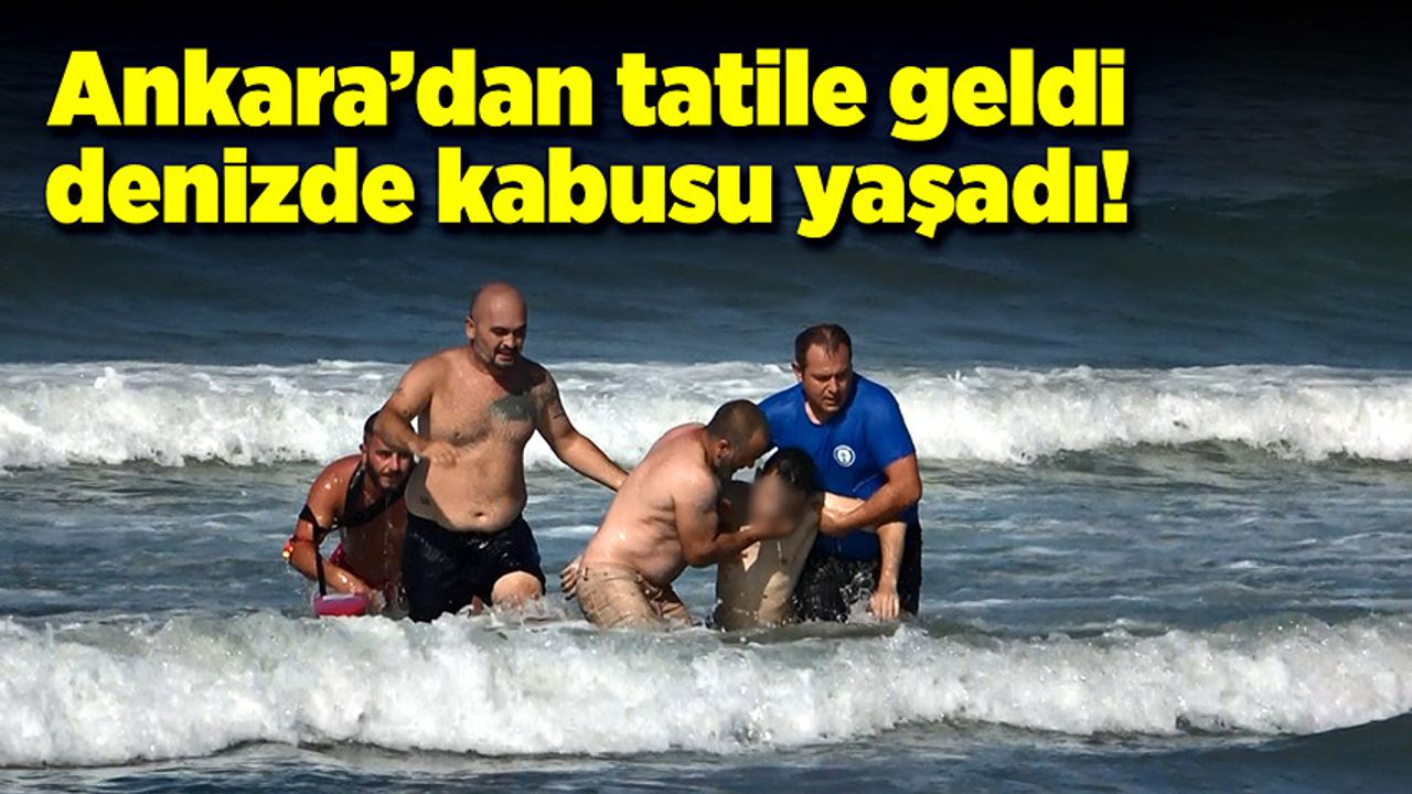 Ankara’dan tatile gelen genç denizde kabusu yaşadı!