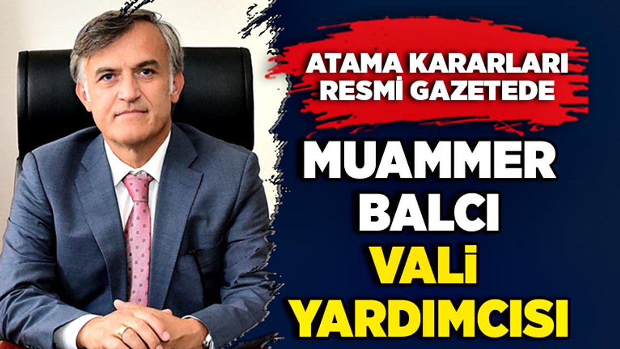 Zonguldak Vali Yardımcılığı’na Muammer Balcı atandı