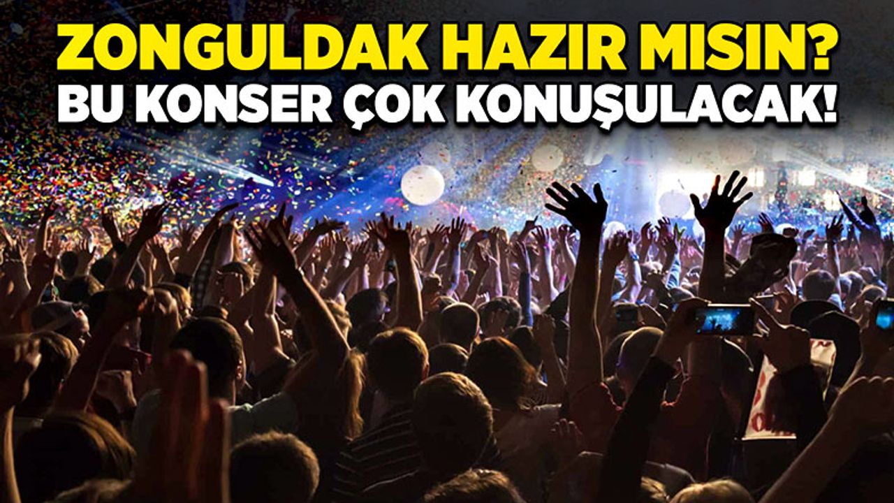 Zonguldak hazır mısın? Bu konser çok konuşulacak!