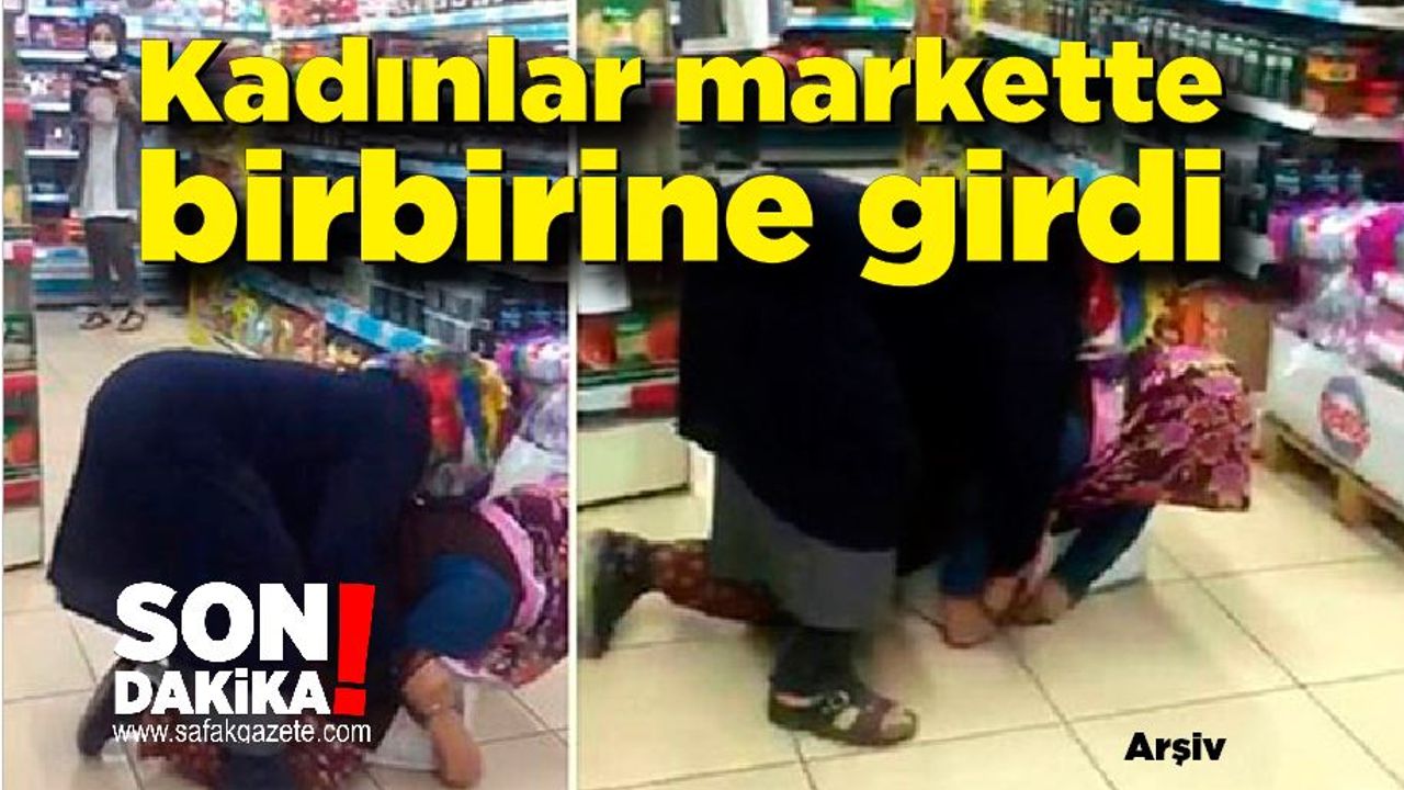 Kadınlar markette birbirine girdi; Olaya polis müdahal etti