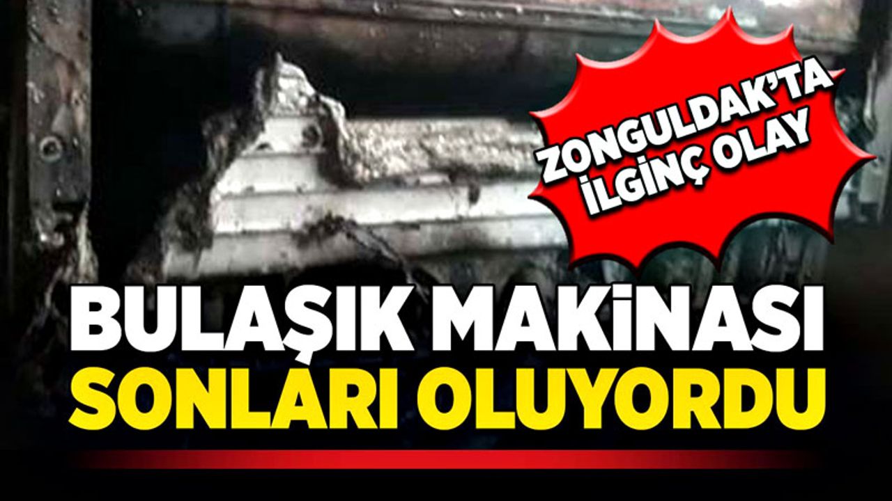 Zonguldak’ta ilginç olay! Bulaşık makinası, sonları oluyordu