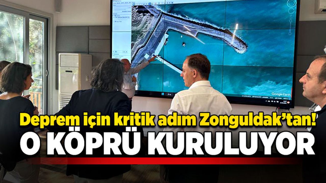 Deprem için kritik adım Zonguldak’tan! O köprü kuruluyor