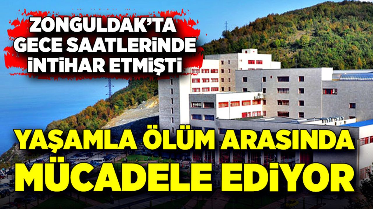 Zonguldak'ta intihar eden genç yaşamla ölüm arasında mücadele ediyor!