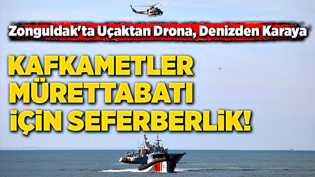 Zonguldak'ta uçaktan drona, denizden karaya: Kafkametler mürettebatı için seferberlik