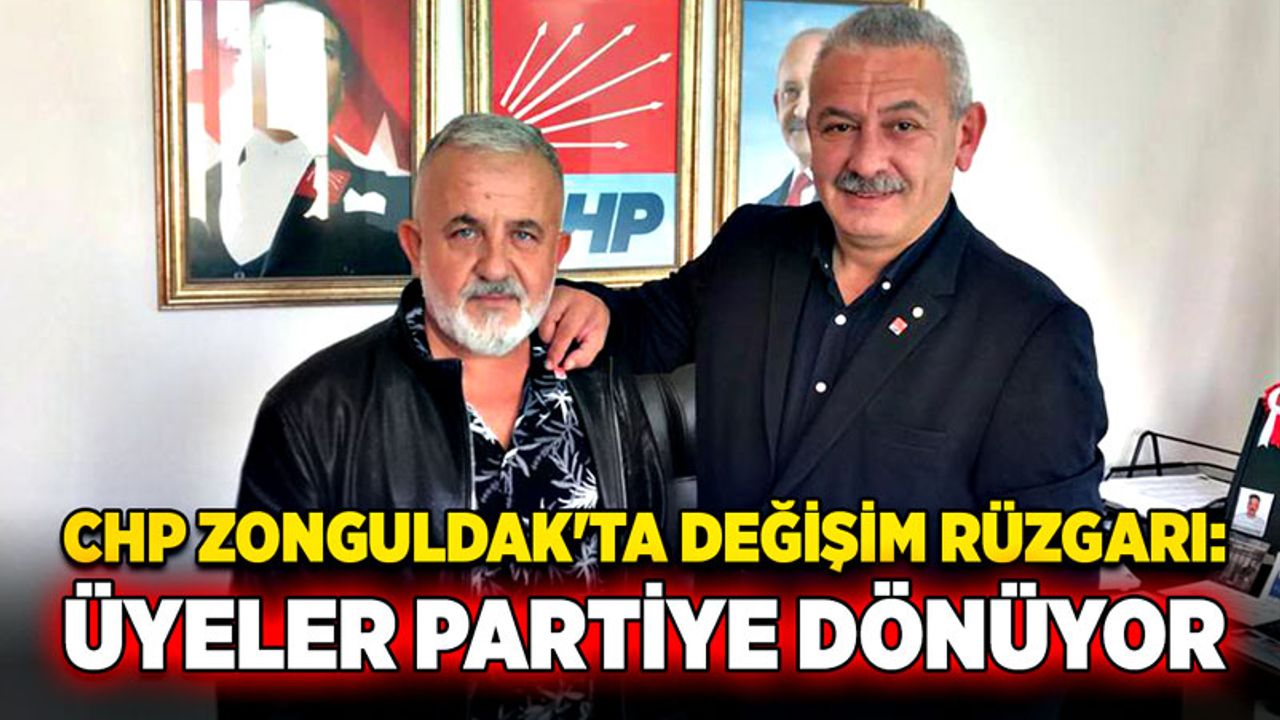 CHP Zonguldak'ta değişim rüzgarı: Üyeler partiye dönüyor