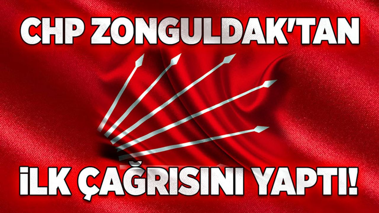 CHP Zonguldak'tan ilk çağrısını yaptı!
