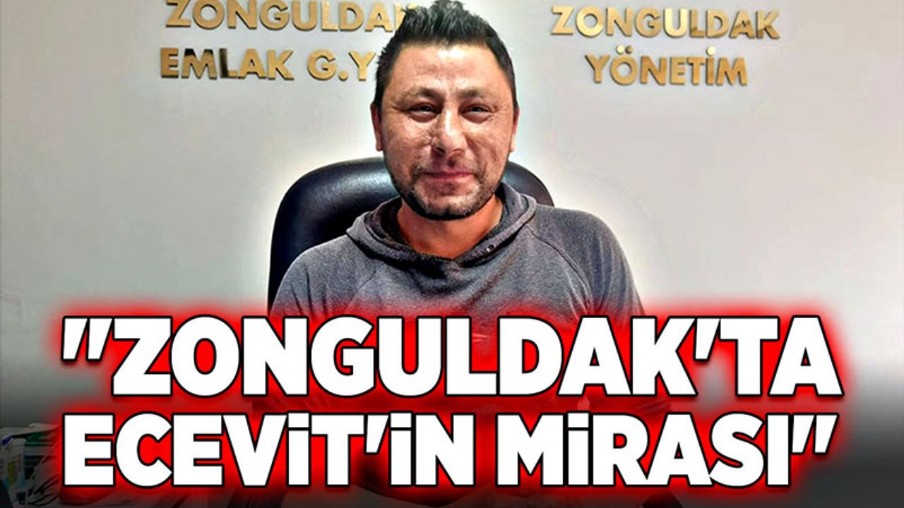 "Zonguldak'ta Ecevit'in Mirası"