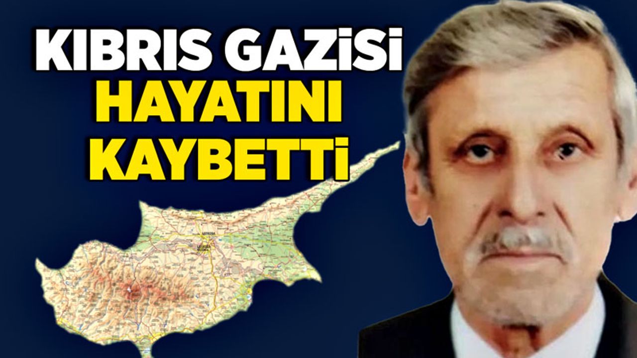 Kıbrıs Gazisi Orhan Demir hayatını kaybetti!