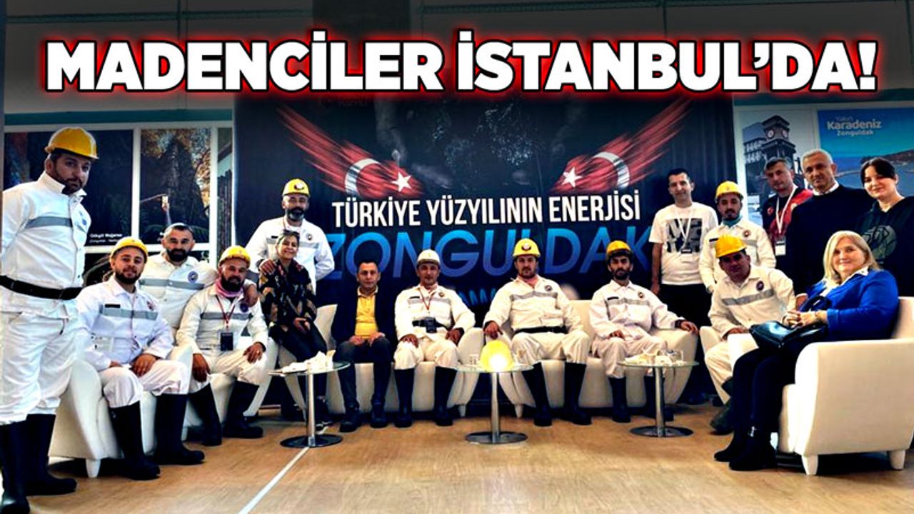 Madenciler İstanbul’da!
