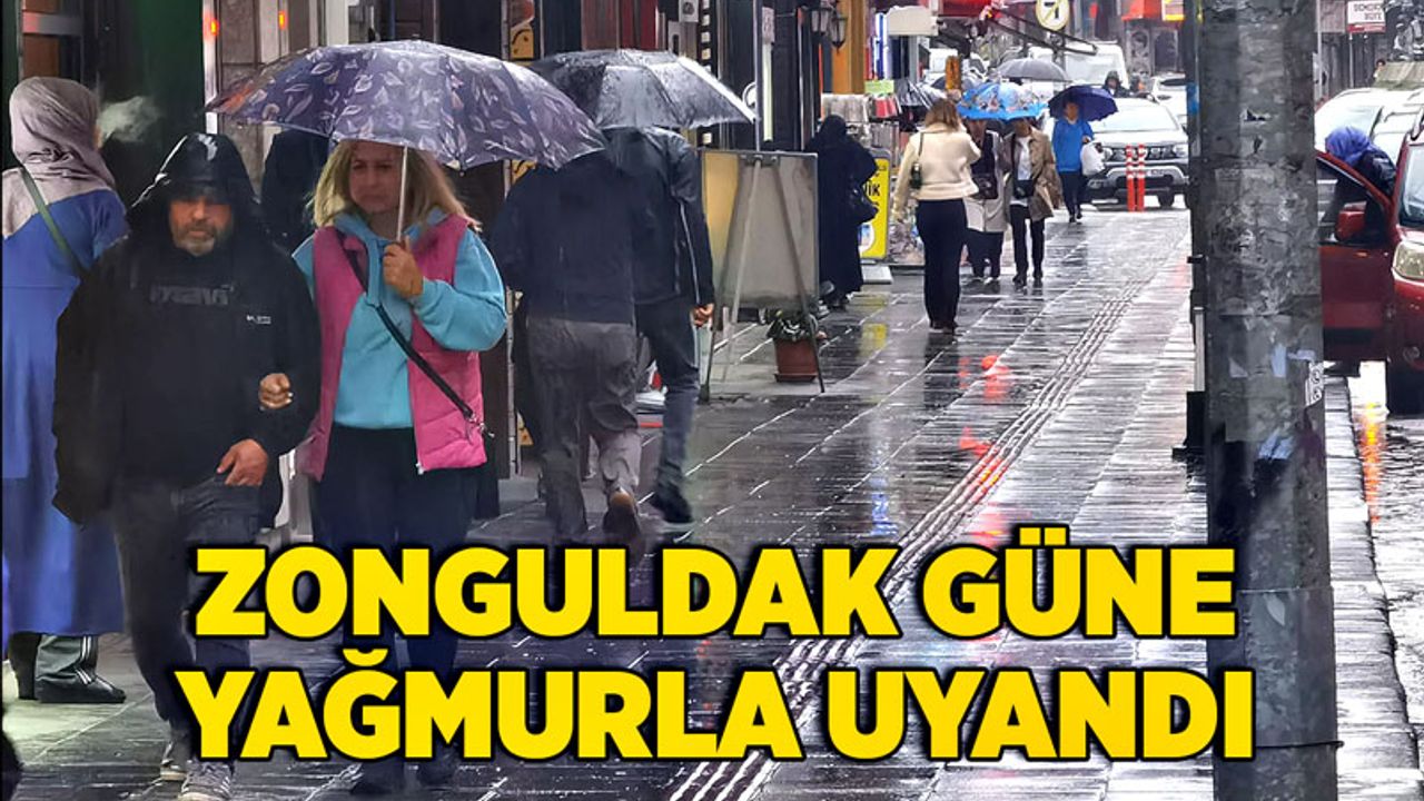 Zonguldaklı vatandaşlar güne yağmurla başladı
