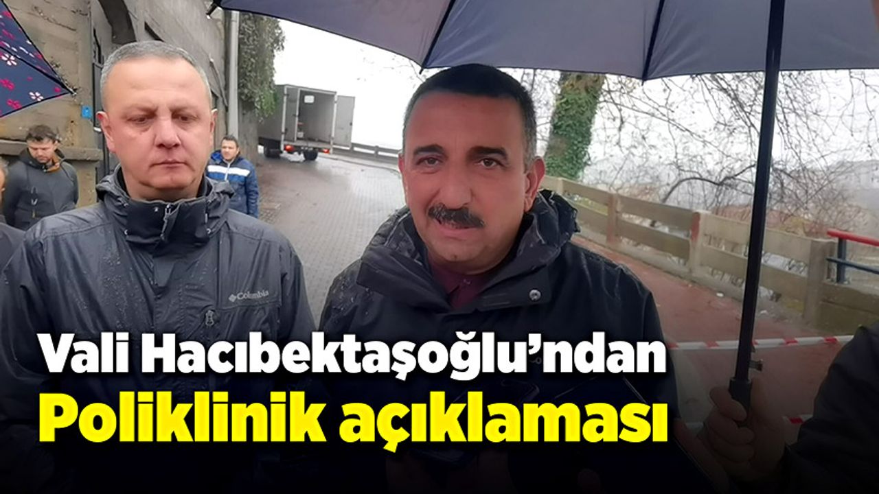 Vali Osman Hacıbektaşoğlu'ndan poliklinik açıklaması